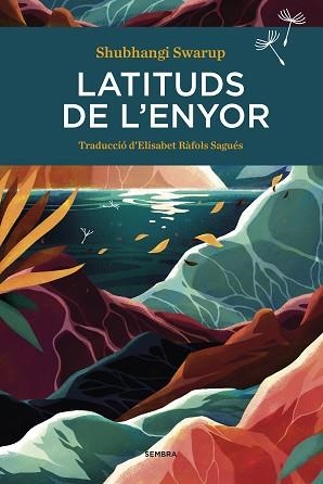 LATITUDS DE L'ENYOR | 9788416698646 | SWARUP, SHUBHANGI | Llibreria Aqualata | Comprar llibres en català i castellà online | Comprar llibres Igualada