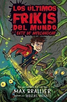 ÚLTIMOS FRIKIS DEL MUNDO Y EL BATE DE MEDIANOCHE, LOS (ÚLTMOS FRIKIS 5) | 9788418002755 | BRALLIER, MAX | Llibreria Aqualata | Comprar llibres en català i castellà online | Comprar llibres Igualada