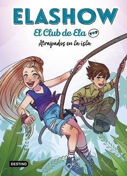 ELASHOW. EL CLUB DE ELA TOP 3. ATRAPADOS EN LA ISLA | 9788408242871 | MARTÍNEZ, ELAIA | Llibreria Aqualata | Comprar llibres en català i castellà online | Comprar llibres Igualada