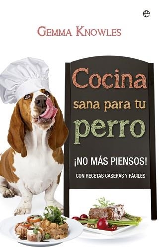 COCINA SANA PARA TU PERRO | 9788490600634 | KNOWLES, GEMMA | Llibreria Aqualata | Comprar llibres en català i castellà online | Comprar llibres Igualada