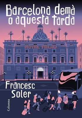 BARCELONA DEMÀ O AQUESTA TARDA | 9788466427968 | SOLER, FRANCESC | Llibreria Aqualata | Comprar llibres en català i castellà online | Comprar llibres Igualada