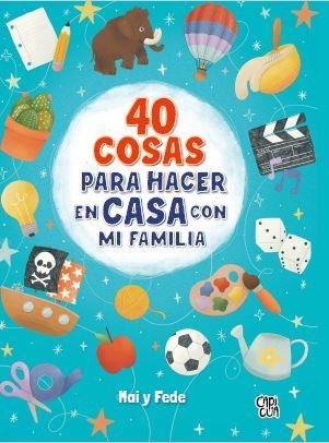 40 COSAS PARA HACER EN CASA CON MI FAMILIA | 9788412314663 | GONZÁLEZ DE LANGARICA, MARIANA / CAIVANO, FEDERICO | Llibreria Aqualata | Comprar llibres en català i castellà online | Comprar llibres Igualada