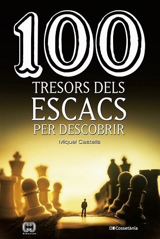 100 TRESORS DELS ESCACS PER DESCOBRIR | 9788413560502 | CASTELLS , MIQUEL | Llibreria Aqualata | Comprar llibres en català i castellà online | Comprar llibres Igualada