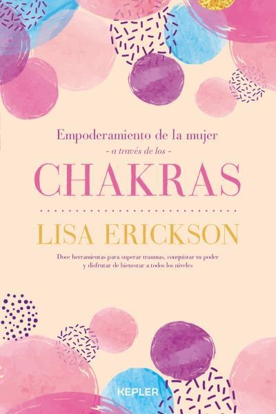 EMPODERAMIENTO DE LA MUJER A TRAVÉS DE LOS CHAKRAS | 9788416344550 | ERICKSON, LISA | Llibreria Aqualata | Comprar llibres en català i castellà online | Comprar llibres Igualada