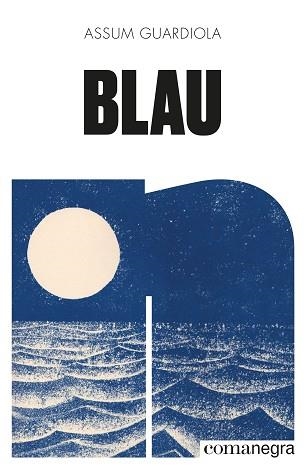 BLAU | 9788418022906 | GUARDIOLA PUJOL, ASSUM | Llibreria Aqualata | Comprar llibres en català i castellà online | Comprar llibres Igualada