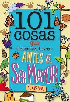 101 COSAS QUE DEBERÍAS HACER ANTES DE SER MAYOR - AL AIRE LIBRE | 9788408241614 | GRABHAM, SUE | Llibreria Aqualata | Comprar llibres en català i castellà online | Comprar llibres Igualada