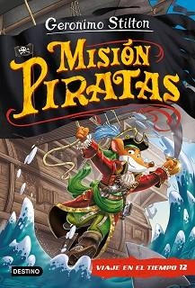 VIAJE EN EL TIEMPO 12. MISIÓN PIRATAS | 9788408241652 | STILTON, GERONIMO | Llibreria Aqualata | Comprar llibres en català i castellà online | Comprar llibres Igualada