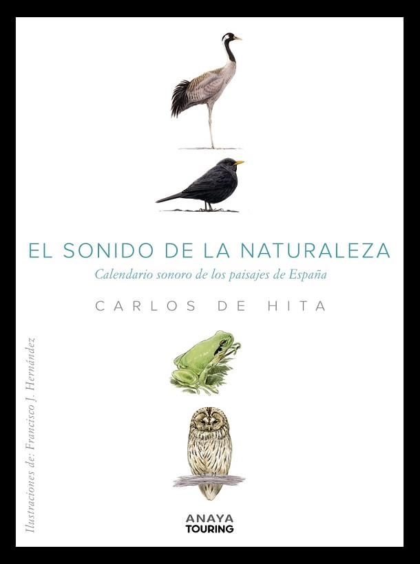 SONIDO DE LA NATURALEZA. CALENDARIO SONORO DE LOS PAISAJES DE ESPAÑA, EL | 9788491584100 | HITA MORENO, CARLOS DE | Llibreria Aqualata | Comprar llibres en català i castellà online | Comprar llibres Igualada