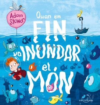 QUAN EN FIN VA INUNDAR EL MON | 9788467946284 | STOWER, ADAM | Llibreria Aqualata | Comprar llibres en català i castellà online | Comprar llibres Igualada