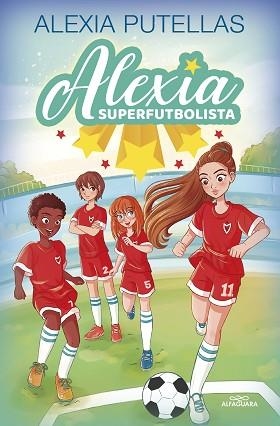 ALEXIA SUPERFUTBOLISTA | 9788420459219 | PUTELLAS, ALEXIA | Llibreria Aqualata | Comprar llibres en català i castellà online | Comprar llibres Igualada