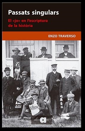 PASSATS SINGULARS. EL «JO» EN L'ESCRIPTURA DE LA HISTÒRIA | 9788418618055 | TRAVERSO, ENZO | Llibreria Aqualata | Comprar libros en catalán y castellano online | Comprar libros Igualada