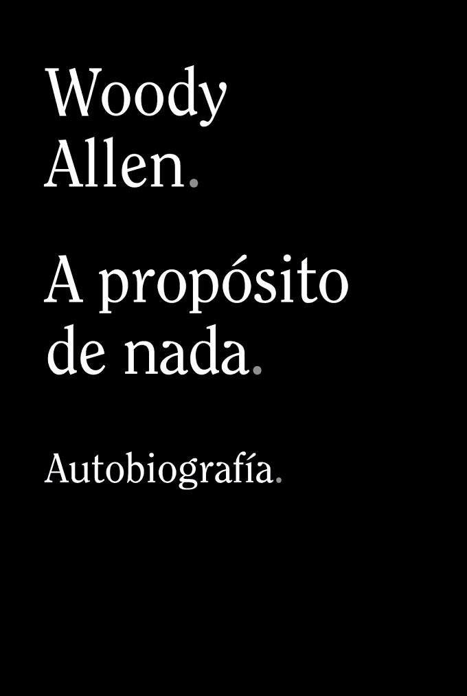 A PROPÓSITO DE NADA | 9788413624198 | ALLEN, WOODY | Llibreria Aqualata | Comprar llibres en català i castellà online | Comprar llibres Igualada