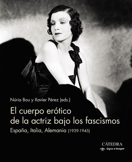 CUERPO ERÓTICO DE LA ACTRIZ BAJO LOS FASCISMOS, EL | 9788437638416 | BOU, NURIA / PÉREZ, XAVIER | Llibreria Aqualata | Comprar llibres en català i castellà online | Comprar llibres Igualada