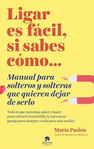 LIGAR ES FÁCIL, SI SABES CÓMO | 9788413440873 | PASIÓN, MARÍA | Llibreria Aqualata | Comprar llibres en català i castellà online | Comprar llibres Igualada