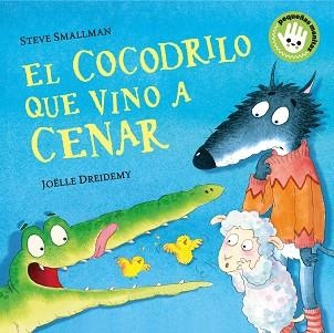 COCODRILO QUE VINO A CENAR, EL (PEQUEÑAS MANITAS) | 9788448858094 | SMALLMAN, STEVE / DREIDEMY, JOËLLE | Llibreria Aqualata | Comprar llibres en català i castellà online | Comprar llibres Igualada