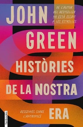 HISTÒRIES DE LA NOSTRA ERA. RESSENYES SOBRE L'ANTROPOCÈ | 9788418327551 | GREEN, JOHN | Llibreria Aqualata | Comprar llibres en català i castellà online | Comprar llibres Igualada