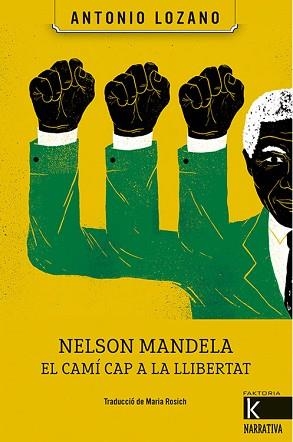 NELSON MANDELA. EL CAMÍ CAP A LA LLIBERTAT | 9788416804504 | LOZANO, ANTONIO | Llibreria Aqualata | Comprar libros en catalán y castellano online | Comprar libros Igualada