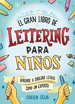 GRAN LIBRO DE LETTERING PARA NIÑOS, EL | 9788418054044 | ÉCIJA, CHELEN | Llibreria Aqualata | Comprar llibres en català i castellà online | Comprar llibres Igualada