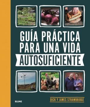 GUÍA PRÁCTICA PARA UNA VIDA AUTOSUFICIENTE | 9788418459894 | STRAWBRIDGE, DICK / STRAWBRIDGE, JAMES | Llibreria Aqualata | Comprar llibres en català i castellà online | Comprar llibres Igualada