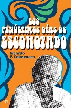 PENÚLTIMOS DÍAS DE ESCOHOTADO, LOS | 9788413841212 | F. COLMENERO, RICARDO | Llibreria Aqualata | Comprar llibres en català i castellà online | Comprar llibres Igualada