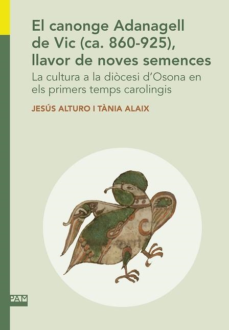 CANONGE ADANAGELL DE VIC (CA. 860-925), LLAVOR DE NOVES SEMENCES., EL | 9788491911715 | ALTURO, JESÚS/ALAIX, TÀNIA | Llibreria Aqualata | Comprar llibres en català i castellà online | Comprar llibres Igualada