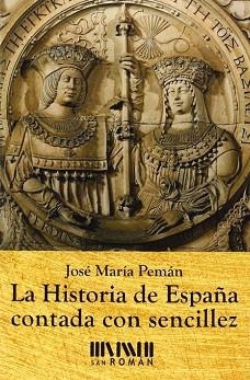 HISTORIA DE ESPAÑA CONTADA CON SENCILLEZ, LA | 9788494210716 | PEMÁN, JOSÉ MARÍA | Llibreria Aqualata | Comprar llibres en català i castellà online | Comprar llibres Igualada