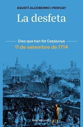 DESFETA, LA. 11 DE SETEMBRE DE 1714 | 9788418033421 | ALCOBERRO PERICAY, AGUSTÍ | Llibreria Aqualata | Comprar llibres en català i castellà online | Comprar llibres Igualada