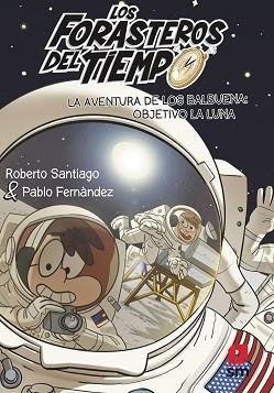 FORASTEROS DEL TIEMPO 12, LOS. LA AVENTURA DE LOS BALBUENA: OBJETIVO LA LUNA | 9788413921969 | SANTIAGO, ROBERTO | Llibreria Aqualata | Comprar llibres en català i castellà online | Comprar llibres Igualada