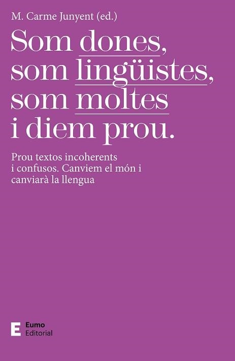 SOM DONES, SOM LINGÜISTES, SOM MOLTES I DIEM PROU | 9788497667425 | JUNYENT FIGUERAS, M. CARME | Llibreria Aqualata | Comprar llibres en català i castellà online | Comprar llibres Igualada