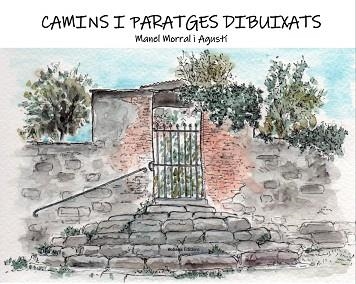 CAMINS I PARATGE DIBUIXATS | 9788412344134 | MORRAL AGUSTÍ, MANEL | Llibreria Aqualata | Comprar llibres en català i castellà online | Comprar llibres Igualada