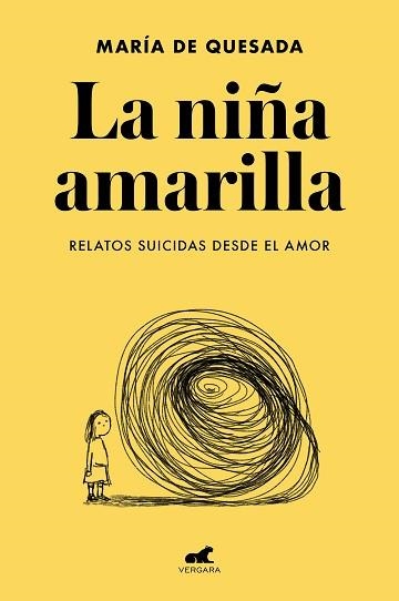 NIÑA AMARILLA, LA. EL LIBRO DE RELATOS SUICIDAS DESDE EL AMOR | 9788418045806 | DE QUESADA, MARÍA | Llibreria Aqualata | Comprar llibres en català i castellà online | Comprar llibres Igualada