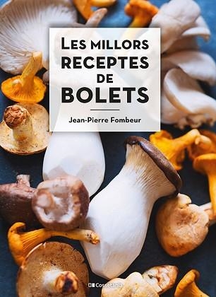 MILLORS RECEPTES DE BOLETS, LES | 9788413560670 | FOMBEUR, JEAN-PIERRE | Llibreria Aqualata | Comprar llibres en català i castellà online | Comprar llibres Igualada