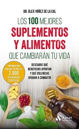 100 MEJORES SUPLEMENTOS Y ALIMENTOS QUE CAMBIARÁN TU VIDA, LOS | 9788497359283 | YÁÑEZ DE LA CAL, ALEX | Llibreria Aqualata | Comprar llibres en català i castellà online | Comprar llibres Igualada