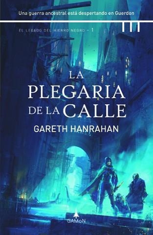 PLEGARIA DE LA CALLE, LA (EL LEGADO DEL HIERRO NEGRO 1) | 9788412299281 | HANRAHAN, GARETH | Llibreria Aqualata | Comprar llibres en català i castellà online | Comprar llibres Igualada