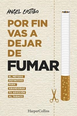 POR FIN VAS A DEJAR DE FUMAR. EL MÉTODO DEFINITIVO PARA ABANDONAR TU ADICCIÓN AL | 9788491396512 | CASTILLO, ÁNGEL | Llibreria Aqualata | Comprar llibres en català i castellà online | Comprar llibres Igualada