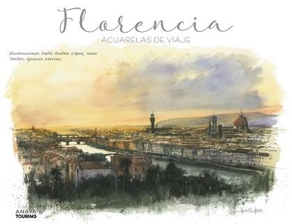 FLORENCIA. ACUARELAS DE VIAJE | 9788491583080 | LÓPEZ SANZ, PABLO RUBÉN / MERINO BOBILLO, IGNACIO | Llibreria Aqualata | Comprar llibres en català i castellà online | Comprar llibres Igualada