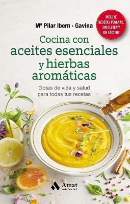 COCINA CON ACEITES ESENCIALES Y HIERBAS AROMÁTICAS | 9788418114823 | GARCIA, IBERN / GAVINA, MARIA PILAR | Llibreria Aqualata | Comprar llibres en català i castellà online | Comprar llibres Igualada