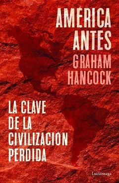 AMÉRICA ANTES | 9788418015335 | HANCOCK, GRAHAM | Llibreria Aqualata | Comprar llibres en català i castellà online | Comprar llibres Igualada