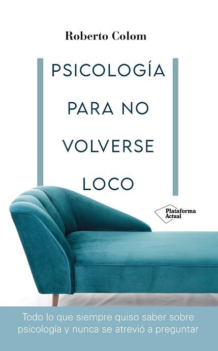 PSICOLOGÍA PARA NO VOLVERSE LOCO | 9788418582707 | COLOM, ROBERTO | Llibreria Aqualata | Comprar llibres en català i castellà online | Comprar llibres Igualada