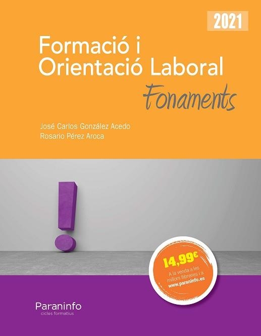 FORMACIÓ I ORIENTACIÓ LABORAL. FONAMENTS ED.2021 | 9788413661834 | GONZÁLEZ ACEDO, JOSÉ CARLOS / PÉREZ AROCA, ROSARIO | Llibreria Aqualata | Comprar llibres en català i castellà online | Comprar llibres Igualada