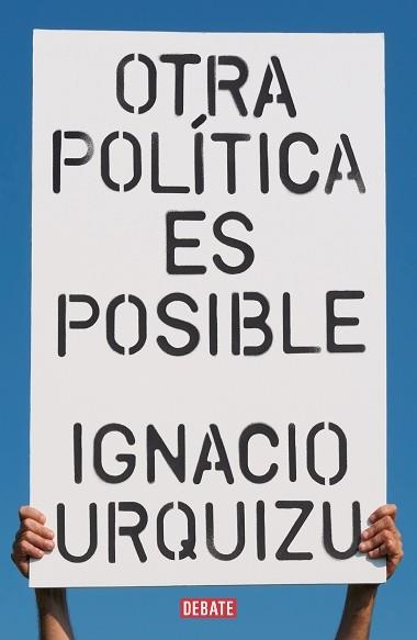 OTRA POLÍTICA ES POSIBLE | 9788418056802 | URQUIZU, IGNACIO | Llibreria Aqualata | Comprar llibres en català i castellà online | Comprar llibres Igualada