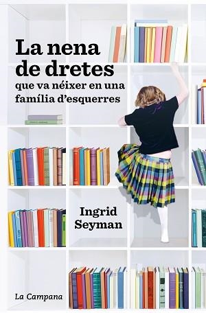 NENA DE DRETES QUE VA NÉIXER EN UNA FAMÍLIA D'ESQUERRES, LA | 9788418226021 | SEYMAN, INGRID | Llibreria Aqualata | Comprar llibres en català i castellà online | Comprar llibres Igualada