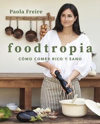 FOODTROPIA | 9788418055119 | FREIRE, PAOLA | Llibreria Aqualata | Comprar llibres en català i castellà online | Comprar llibres Igualada