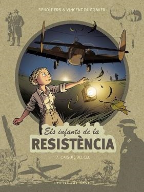 INFANTS DE LA RESISTÈNCIA 7, ELS. CAIGUTS DEL CEL | 9788418434891 | ERS, BENOÎT / DUGOMIER, VINCENT | Llibreria Aqualata | Comprar llibres en català i castellà online | Comprar llibres Igualada