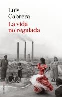 VIDA NO REGALADA, LA | 9788417805838 | CABRERA, LUIS | Llibreria Aqualata | Comprar llibres en català i castellà online | Comprar llibres Igualada