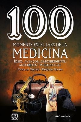 100 MOMENTS ESTEL·LARS DE LA MEDICINA | 9788413560755 | TORRES GALLARDO, BEGOÑA / BERNAT LÓPEZ, PASQUAL | Llibreria Aqualata | Comprar llibres en català i castellà online | Comprar llibres Igualada