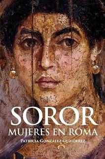 SOROR. MUJERES EN ROMA | 9788412221336 | GONZÁLEZ GUTIÉRREZ, PATRICIA | Llibreria Aqualata | Comprar llibres en català i castellà online | Comprar llibres Igualada