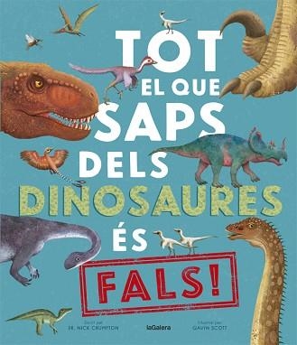 TOT EL QUE SAPS DELS DINOSAURES ÉS FALS! | 9788424670528 | CRUMPTON, NICK | Llibreria Aqualata | Comprar llibres en català i castellà online | Comprar llibres Igualada