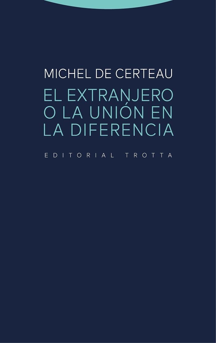 EXTRANJERO O LA UNIÓN EN LA DIFERENCIA, EL | 9788498798517 | DE CERTEAU, MICHEL | Llibreria Aqualata | Comprar llibres en català i castellà online | Comprar llibres Igualada