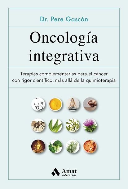 ONCOLOGÍA INTEGRATIVA | 9788497355629 | GASCÓN VILAPLANA, PERE | Llibreria Aqualata | Comprar llibres en català i castellà online | Comprar llibres Igualada